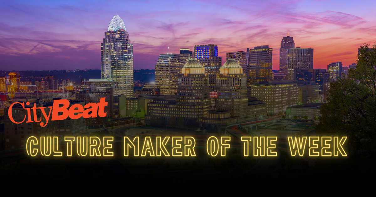 Παρουσιάζουμε: CityBeat Culture Maker of the Week – Cincinnati CityBeat